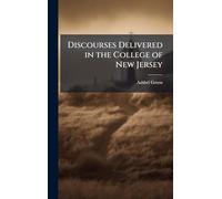 Discourses Delivered in the College of New Jersey
