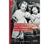 Discourses Of Anxiety Over Childhood And Youth Across Cultures