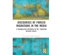 Discourses of Forced Migrations in the Media: A Triangulated Approach to the “european Refugee Crisis”