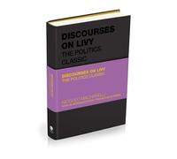 Discourses on Livy: The Politics Classic