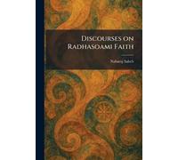 Discourses on Radhasoami Faith