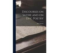 Discourses on Satire and on Epic Poetry - John Dryden - Creative Media Partners LLC - Livre en Anglais John DrydenJohn Dryden (Auteur)