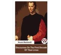 Discourses On The First Decade Of Titus Livius