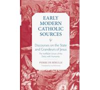 Discourses on the State and Grandeurs of Jesus: The Ineffable Union of the Deity with Humanity