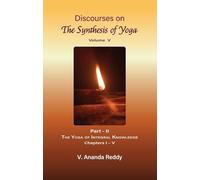Discourses on 'The Synthesis of Yoga' (Volume Five) (Part - II, The Yoga of Integral Knowledge: Chapters: I - V)
