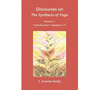 Discourses on 'The Synthesis of Yoga' (Volume One) (“Introduction” : Chapters I-V)