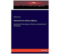Discourses On Various Subjects,