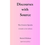 Discourses with Source Book 1: The Creator Speaks: A Guide to the Infinite