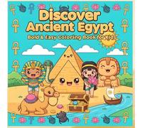 Discover Ancient Egypt: Fun Coloring Book for Kids with Pyramids, Pharaoh and Mummies: Easy & Educational Coloring Pages for Ages 4-8 - Big ... & Sphinx Scenes | Egypt coloring book