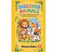 Discover Animals for Kids Ages 1+: Learn Where Animals Live, What They Look Like, and What They Eat - A Fun and Cute Animal Book for Toddlers