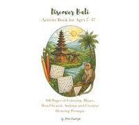Discover Bali: 100 Pages of Coloring, Mazes, Word Search, Sudoku and Creative Drawing Prompts