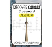 Discover Canada Through Crosswords: 60 Puzzles Featuring Cities, Wildlife, Landmarks, Food & Famous Canadians: Fun & Challenging Brain Games for ... of Canadian Culture While Solving Crosswords