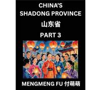 Discover China's Shandong Province (Part 3)- Self-learn Chinese Characters, Words, Phrases with Chinese Names, Surnames and Geography, Books for Kids, ... Understand Chinese Geographical Organization