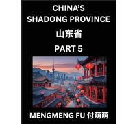 Discover China's Shandong Province (Part 5)- Self-learn Chinese Characters, Words, Phrases with Chinese Names, Surnames and Geography, Books for Kids, ... Understand Chinese Geographical Organization