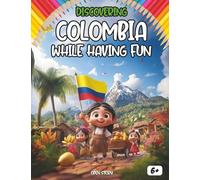Discover Colombia while having fun: Illustrated educational book for children with games, quizzes and interactive activities - History of ... exotic wildlife and plants. (English Edition)