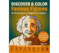 Discover & Color Famous Figures: Fun and Educational Coloring Book with Quizzes and Facts for Kids