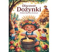 Discover Dożynki Polish Harvest Festival: Learn & Color cultural and educational coloring book with fun facts about Poland’s harvest traditions, food, and folk games