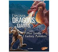 Discover Dragons, Giants, And Other Deadly Fantasy Monsters