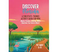 Discover Florida! An Educational Activity Book for Kids: Mazes, Word Searches, Coloring Pages, Spot the Difference, Connect-the-Dots, Fun Facts & Puzzles About the Sunshine State (Ages 5-9)