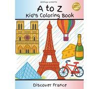 Discover France: An Alphabet Coloring Book for Kids: Explore France from A to Z