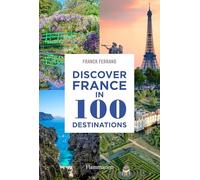 Discover France in 100 Destinations