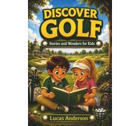 Discover Golf: Stories and Wonders for Kids - 25 Short Illustrated Tales for Ages 5-9