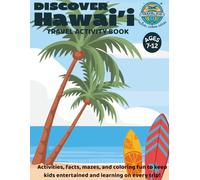 Discover Hawaiʻi: A Travel Activity Book for Kids Ages 7-12: Fun Facts, Puzzles, Coloring Pages, Geography, Hawaiian Culture, and Creative Adventures