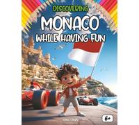 Discover Monaco while having fun: A fun and educational journey into Monaco’s history, culture, legends, and traditions for children (English Edition).