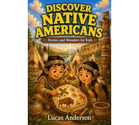 Discover Native Americans: Stories and Wonders for Kids: 25 Short Illustrated Tales for Ages 5-9