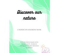 Discover our nature: A hands-on coloring book