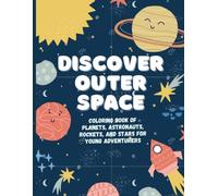 Discover Outer Space: Coloring Book of Planets, Astronauts, Rockets, and Stars for Young Adventurers