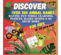 DISCOVER OVER 200 ANIMALS: 200+GAMES / The Ultimate Puzzle Book for Kids! /FOR KIDS 8-12 / Fun, Learning & Creativity in One!