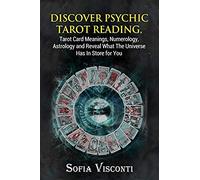 Discover Psychic Tarot Reading, Tarot Card Meanings, Numerology, Astrology And Reveal What The Universe Has In Store For You