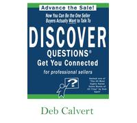 DISCOVER Questions Get You Connected: for professional sellers