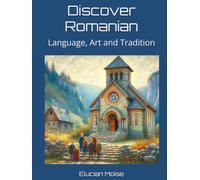 Discover Romanian: Language, Art and Tradition