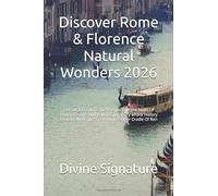 Discover Rome & Florence Natural Wonders 2026: Get Set To Explore The"Eternal City"The heart Of Roman Empire And Italian Capital City where History Beacons With The "Enchanting City Or Cradle Of Ren