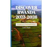 Discover Rwanda 2025-2026: A Land of a Thousand Hills