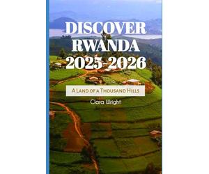 Discover Rwanda 2025-2026: A Land of a Thousand Hills