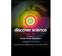 Discover Science: Human Power Generation