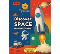Discover Space with Master MINT: 60 Exciting Stories and Coloring Pages to Discover the History of Space Travel, Rockets, Rovers, and the Future of Mars Colonization (STEM Made Simple)