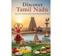 Discover Tamil Nadu: Culture, Temples, and Traditions of South India: A Traveler’s Guide to the Heart of Dravidian Heritage