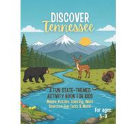 Discover Tennessee! An Educational Activity Book for Kids: Mazes, Word Searches, Coloring Pages, Spot the Difference, Connect-the-Dots, Fun Facts & Puzzles About the Volunteer State (Ages 5-9)