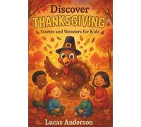 Discover Thanksgiving: Picture Book Ages 4-8: A Read Aloud Story Collection with American History, Gratitude & Family Reading Time