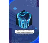 Discover the AI-Driven Future of Dentist Hospitals