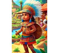 Discover the Aztecs: A Fun and Colorful Journey Through Aztec History for Kids: Make History Fun: A Kid’s Guide to the Ancient Aztec Civilization