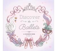 Discover The Ballets Coloring Book