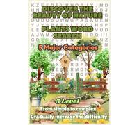 Discover the Beauty of Nature - Plants Word Search: Word Search Puzzles for Adults with Plants, Flowers, Herbaceous, Woody, Ornamental and More
