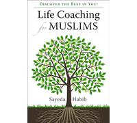 Discover the Best in You!: Life Coaching for Muslims