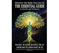 Discover the Body You Live In: The Essential Guide to Health and Wellness