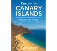 Discover the Canary Islands: Explore Beaches, Mountains, Local Cuisine, Hidden Gems & Island Life Across Tenerife, Gran Canaria, Lanzarote & Beyond